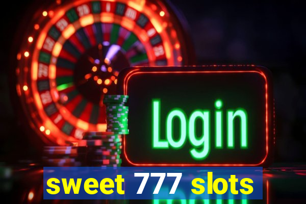 sweet 777 slots